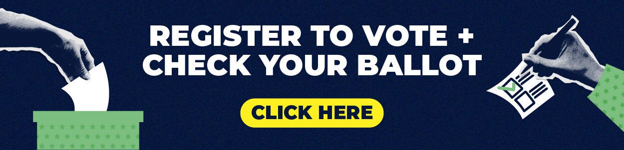 Register to vote and check your ballot. Click here.